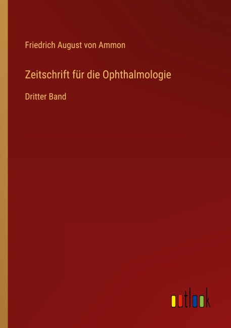 Zeitschrift für die Ophthalmologie - Friedrich August Von Ammon