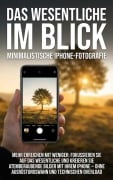 Cover-Bild zum Titel 'Das Wesentliche im Blick: Minimalistische iPhone-Fotografie' von 'Jana Werner'