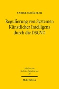 Cover-Bild zum Titel 'Regulierung von Systemen Künstlicher Intelligenz durch die DSGVO' von 'Sabine Schäufler'