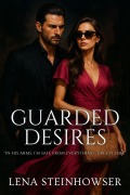 Cover-Bild zum Titel 'Guarded Desires' von 'Lena Steinhowser'