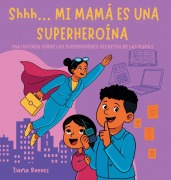 Cover-Bild zum Titel 'Shhh... MI MAMÁ ES UNA SUPERHEROÍNA' von 'Tiana Reeves'
