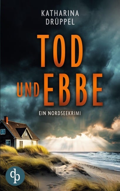 Tod und Ebbe | Der Nordseekrimi mit einer taffen Ermittlerin - Katharina Drüppel