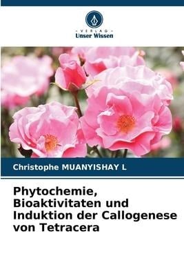 Phytochemie, Bioaktivitaten und Induktion der Callogenese von Tetracera - Christophe Muanyishay L