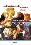Cover-Bild zum Titel 'Camminare con l'angelo' von 'Annick De Souzenelle, Pierre-Yves Albrecht'