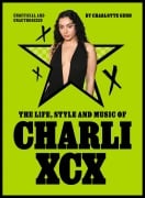 Cover-Bild zum Titel 'The Life, Style and Music of Charli XCX' von 'Charlotte Gunn'
