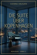 Cover-Bild zum Titel 'Die Suite über Kopenhagen' von 'Sienna Vaughn'