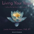 Living Your Yoga Lib/E: Finding the Spiritual in Everyday Life - Pt