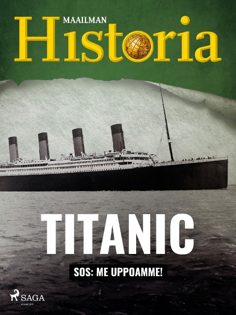 Titanic: SOS: Me uppoamme! - Maailman Historia