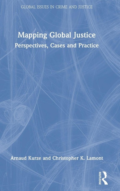 Mapping Global Justice - Arnaud Kurze, Christopher K. Lamont