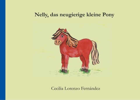 Nelly, das neugierige kleine Pony - Cecilia Lorenzo Fernández