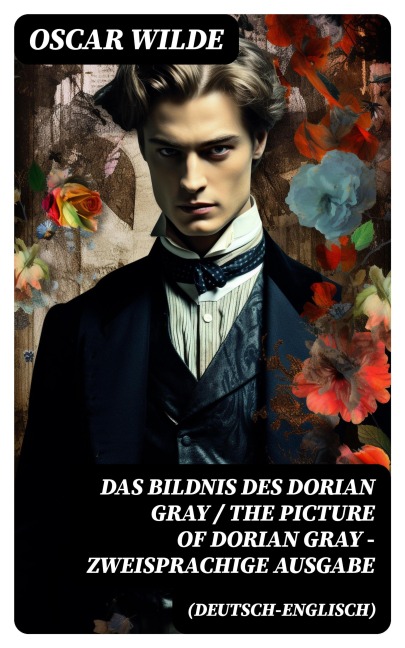 Das Bildnis des Dorian Gray / The Picture of Dorian Gray - Zweisprachige Ausgabe (Deutsch-Englisch) - Oscar Wilde