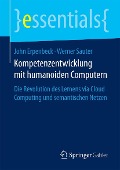 Cover-Bild zum Titel 'Kompetenzentwicklung mit humanoiden Computern' von 'John Erpenbeck, Werner Sauter'