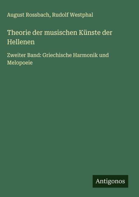 Theorie der musischen Künste der Hellenen - August Rossbach, Rudolf Westphal