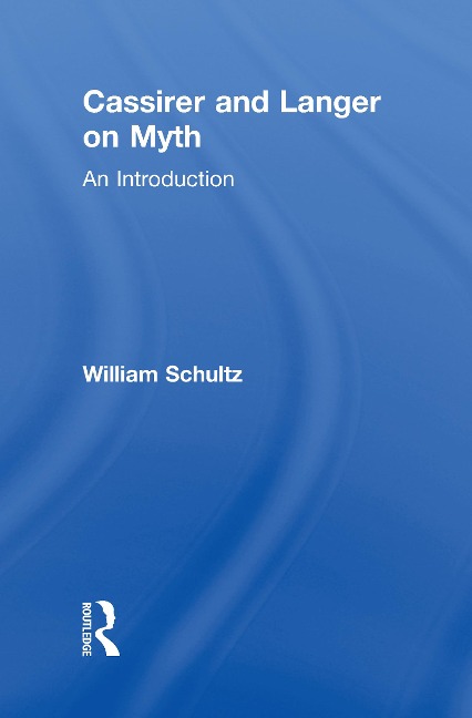 Cassirer and Langer on Myth - William Schultz