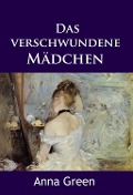Cover-Bild zum Titel 'Das verschwundene Mädchen' von 'Anna Green'