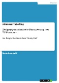 Zielgruppenorientierte Finanzierung von TV-Formaten - Johannes Frederking