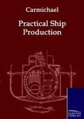 Cover-Bild zum Titel 'Practical Ship Production' von 'A. W. Carmichael'