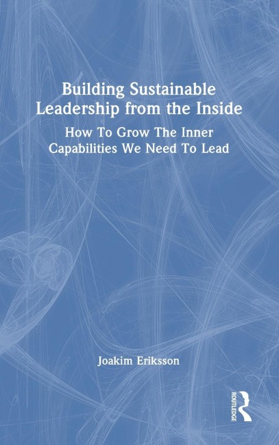 Building Sustainable Leadership from the Inside - Joakim Eriksson
