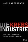 Cover-Bild zum Titel 'Die Krebs-Industrie' von 'Karl Lauterbach'