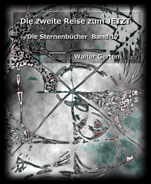 Die zweite Reise zum JETZT - Walter Gerten