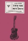 Cover-Bild zum Titel 'A New York con Patti Smith. La sciamana del Chelsea Hotel' von 'Laura Pezzino'