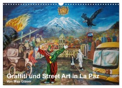 Graffiti und Street Art in La Paz (Wandkalender 2026 DIN A3 quer), CALVENDO Monatskalender - Max Glaser