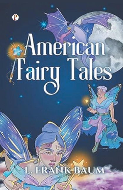 American Fairy Tales - L. Frank Baum