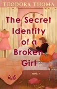 Cover-Bild zum Titel 'The Secret Identity of a Broken Girl' von 'Teodora Thoma'