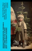 Cover-Bild zum Titel 'Weihnachtsgeschichten, Märchen & Sagen (Über 100 Titel in einem Buch - Illustrierte Ausgabe)' von 'Wilhelm Raabe, Oscar Wilde, Peter Rosegger, Arthur Conan Doyle, Frances Hodgson Burnett'