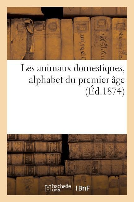 Les Animaux Domestiques Alphabet Du Premier Âge - Sans Auteur