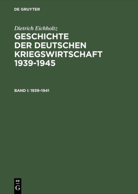 Geschichte der deutschen Kriegswirtschaft 1939-1945 - Dietrich Eichholtz