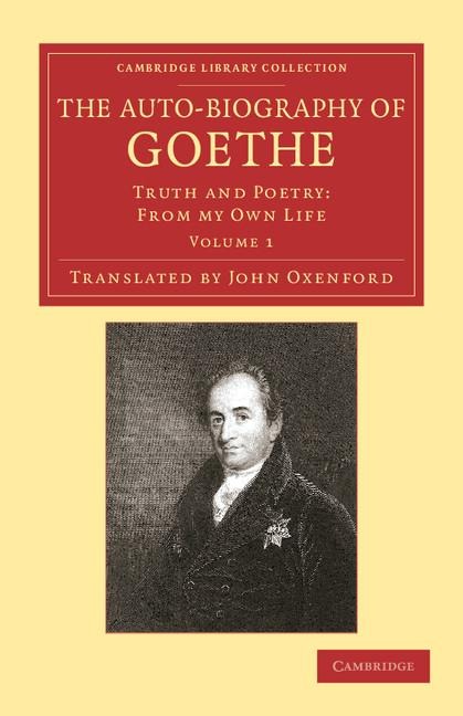 The Auto-Biography of Goethe - Johann Wolfgang von Goethe, Johann Wolfgang von Goethe