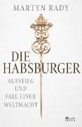 Die Habsburger - Martyn Rady