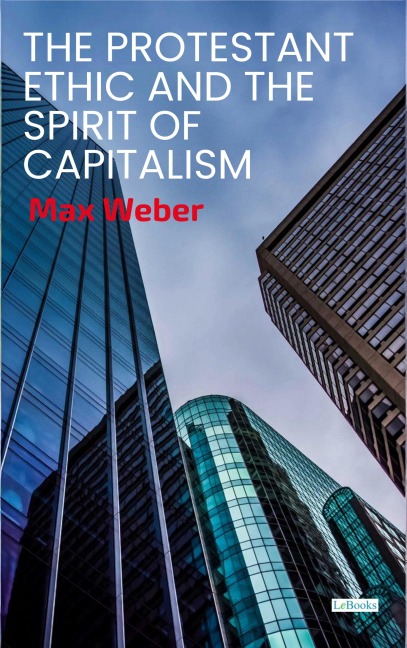 The Protestant Ethic and the Spirit of Capitalism - Max Weber