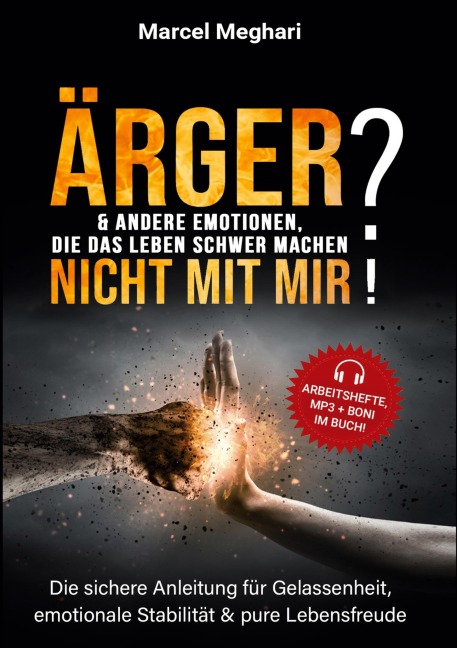ÄRGER & andere Emotionen, die das Leben schwer machen? NICHT MIT MIR! - Marcel Meghari