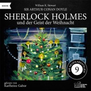 Cover-Bild zum Titel 'Sherlock Holmes und der Geist der Weihnacht (Die neuen Abenteuer, Folge 9)' von 'Arthur Conan Doyle, William K. Stewart'