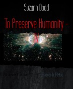 Cover-Bild zum Titel 'To Preserve Humanity - IV' von 'Suzann Dodd'