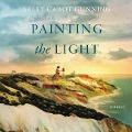 Cover-Bild zum Titel 'Painting the Light Lib/E' von 'Sally Cabot Gunning'