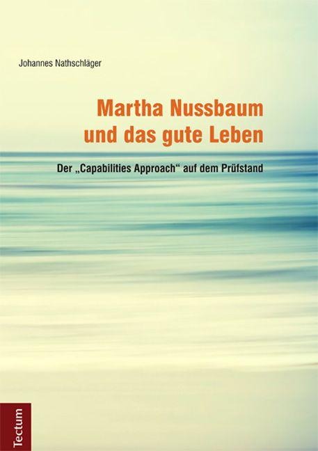 Martha Nussbaum und das gute Leben - Johannes Nathschläger