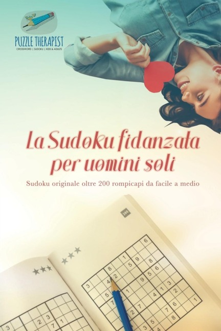 La Sudoku fidanzata per uomini soli | Sudoku originale oltre 200 rompicapi da facile a medio - Puzzle Therapist