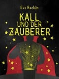 Cover-Bild zum Titel 'Kall und der Zauberer' von 'Eva Rechlin'