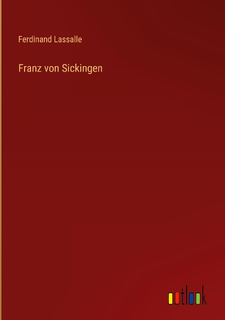 Franz von Sickingen - Ferdinand Lassalle
