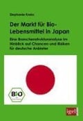 Cover-Bild zum Titel 'Der Markt für Bio-Lebensmittel in Japan' von 'Stephanie Krebs'