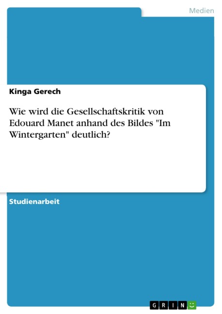 Wie wird die Gesellschaftskritik von Edouard Manet anhand des Bildes "Im Wintergarten" deutlich? - Kinga Gerech