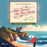 Cover-Bild zum Titel 'Abbie Barrett's Tea Time Murder - Die tote Assistentin' von 'Kate Connery'