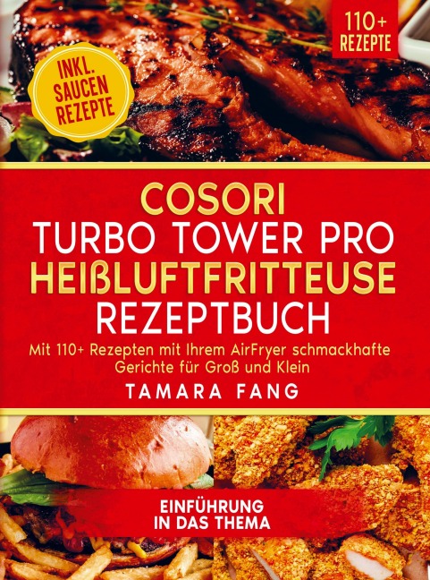 COSORI Turbo Tower Pro Heißluftfritteuse Rezeptbuch - Tamara Fang