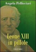 Leone XIII in pillole - Angela Pellicciari