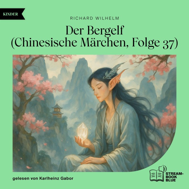 Der Bergelf (Chinesische Märchen, Folge 37) - Richard Wilhelm