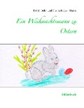 Cover-Bild zum Titel 'Ein Weihnachtsmann zu Ostern' von 'Katrin Bohn, Elwira Kalus - Mama'