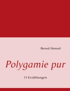 Cover-Bild zum Titel 'Polygamie pur' von 'Bernd Hensel'